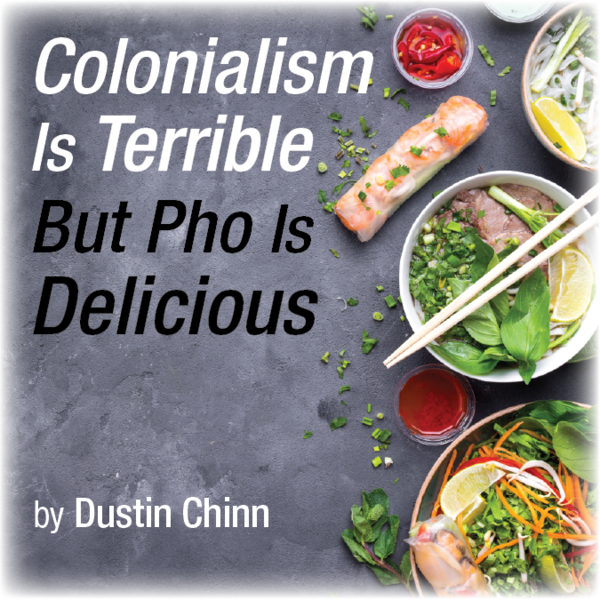 Image Colonialism Is Terrible, But Pho Is Delicious
